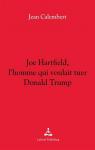 Joe Hartfield, l'homme qui voulait tuer Donald Trump par Calembert