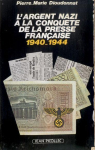 L'argent nazi  la conqute de la presse franaise 1940-1944 par 