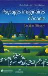 paysages imaginaires d'Acadie par Lord