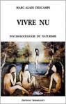 vivre nu : psychosologie du naturisme par Descamps