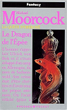 La Quête d'Erekosë, tome 3 : Le Dragon de l'Epée par Moorcock