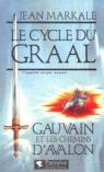 Le cycle du Graal, Tome 5 : Gauvain et les chemins d'Avalon par Markale