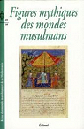 Revue des mondes musulmans et de la Mditerrane, numros 89-90. Figures mythiques des mondes musulmans par Mondes musulmans