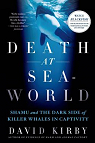 Death at Seaworld : Shamu and the Dark Side of Killer Whales in Captivity par Kirby