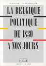 La Belgique politique de 1830  nos jours. Les tensions d'une dmocratie bourgeoise par Witte