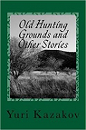 Old Hunting Grounds and Other Stories par Kazakov
