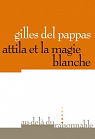 Attila et la Magie Blanche par Del Pappas