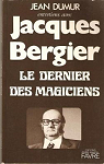 Entretiens avec Jacques Bergier le dernier des magiciens par Dumur