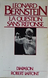 La question sans réponse / six conferences donnees a harvard par Bernstein