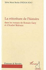 La rcriture de l'histoire dans les romans de Romain Gary et d'Andr Malraux par Ondoa Ndo