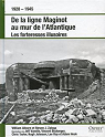 De la ligne Maginot au mur de l'Atlantique - Les forteresses illusoires par Zaloga