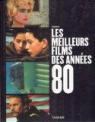 LES MEILLEURS FILMS DES ANNEES 80 par Mller