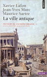 La ville antique : Tome 1, Histoire de l'Europe urbaine par Lafon