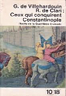 Geoffroy de Villehardouin, Robert de Clari : Ceux qui conquirent Constantinople par  Villehardouin
