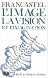 L'image, la vision et l'imagination par Francastel