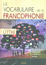 Le Vocabulaire de la francophonie - Le nouveau Littr par Blum