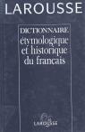 Dictionnaire étymologique et historique du français par Larousse