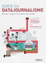 Guide du datajournalisme : collecter, analyser et visualiser les donnes par Kayser-Bril