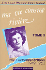Ma vie comme rivire - Rcit Autobiographique, tome 3 : 1949-1963 par Monet-Chartrand