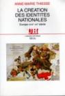 La Création des identités nationales : Europe XVIIIe-XXe siècle par Thiesse