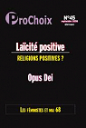 Prochoix n45 : Lacit positive, religions positives ?, Opus Dei par ProChoix