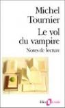 Le Vol du vampire. Notes littraires par Tournier