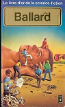 Le livre d'or de la science-fiction : J.G. Ballard par Ballard