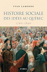 Histoire sociale des ides au Qubec - Tome 1: 1760-1896 par Lamonde
