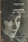 Colette, par elle-même : . Présentation de Germaine Beaumont. Textes choisis et assemblés par André Parinaud par Colette