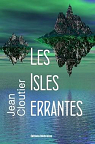 Les Isles errantes par Cloutier