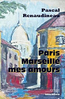 Paris, Marseille, mes amours par Renaudineau