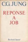 C. G. Jung. Rponse  Job : EAntwort auf Hiobe. Traduit de l'allemand et annot par le Dr Roland Cahen. Avec une postface de Henry Corbin par Jung