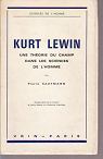 Kurt Lewin : Une thorie du champ dans les sciences de l'homme, par Pierre Kaufmann par Kaufmann