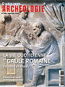 Dossiers d'archologie, n369 : La vie quotidienne en Gaule romaine par Dossiers d'archologie