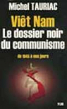 Viet-Nam. Le dossier noir du communisme de 1945 à nos jours par Tauriac