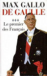 De Gaulle. Tome 3 : Le premier des français par Gallo