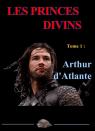 Les Princes divins, tome 1 : Arthur d'Atlante par Briolant