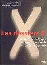 Les dossiers X. Ce que la Belgique ne devait pas savoir sur laffaire Dutroux. par Bult