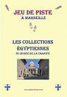 Jeu de piste  Marseille : Les collections gyptiennes du Muse de la Charit par Lussac Le Coz
