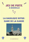 Jeu de piste à Marseille : La basilique Notre-Dame de La Garde par Lussac Le Coz