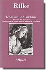 L'Amour de Madeleine par Rilke