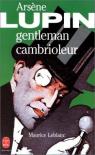 Arsne Lupin, gentleman-cambrioleur par Leblanc