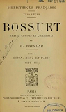 Bossuet. Textes choisis et comments par H. Bremond, tome 1. Dijon, Metz et Paris (1627-1670) par Bremond
