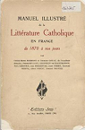 Manuel illustr de la littrature catholique en France, de 1870  nos jours par Bremond