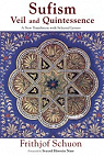Sufism: Veil and Quintessence A New Translation with Selected Letters par Schuon