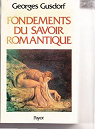Fondements du savoir romantique (Les sciences humaines et la pense occidentale IX). par Gusdorf
