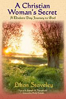 A Christian Woman's Secret: A Modern-Day Journey to God par Staveley