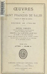 Oeuvres de Saint-Franois de Sales, Evque de Genve et Docteur de l'Eglise-Edition complte.Tome XVI.Lettres-Volume VI par Sales
