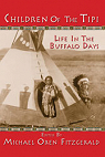 Children of the Tipi: Life in the Buffalo Days par  Fitzgerald