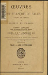 Oeuvres de Saint-Franois de Sales, Evque de Genve et Docteur de l'Eglise-Edition complte.Tome I.-Les controverses par Sales